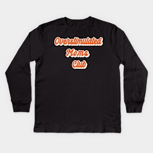 Overstimulated Moms Club Kids Long Sleeve T-Shirt